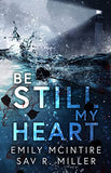 Be Still My Heart (By Sav R. Miller and Emily McIntire)